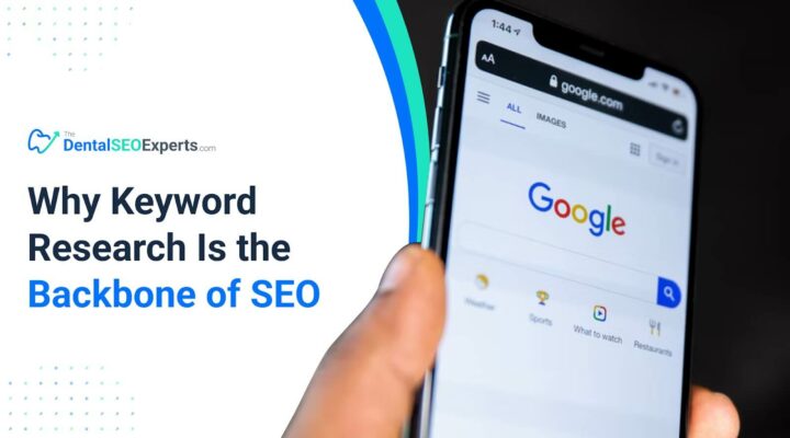 TheDentalSEOExperts - Why Keyword Research Is the Backbone of SEO