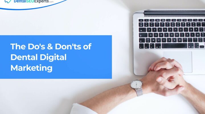 TheDentalSEOExperts - The Dos & Donts of Dental Digital Marketing